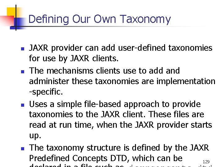 Defining Our Own Taxonomy n n JAXR provider can add user-defined taxonomies for use
