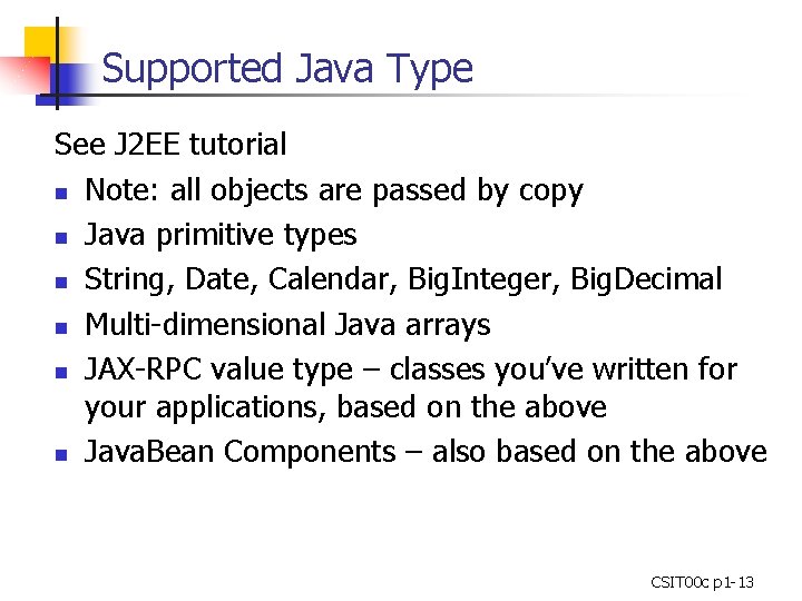 Supported Java Type See J 2 EE tutorial n Note: all objects are passed