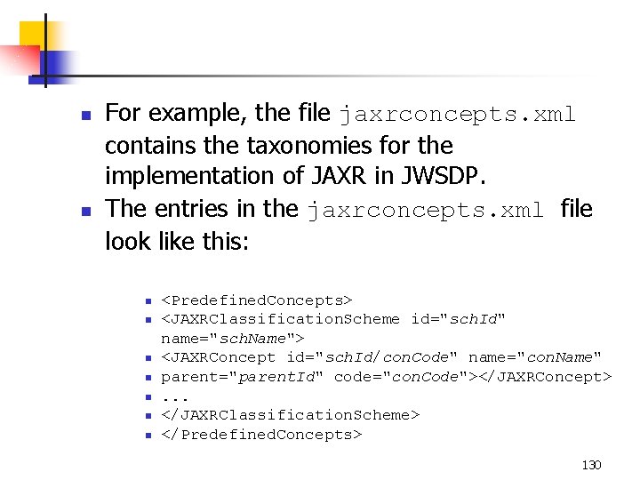 n n For example, the file jaxrconcepts. xml contains the taxonomies for the implementation