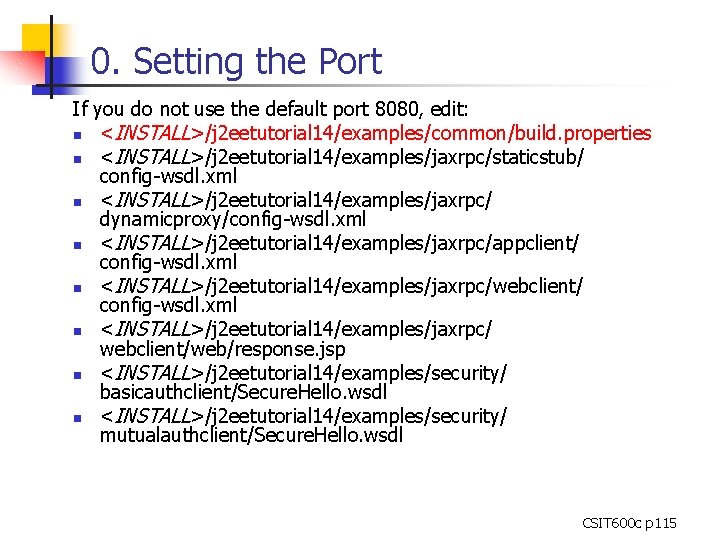 0. Setting the Port If you do not use the default port 8080, edit: