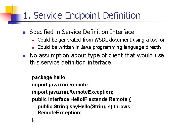 1. Service Endpoint Definition n Specified in Service Definition Interface n n n Could
