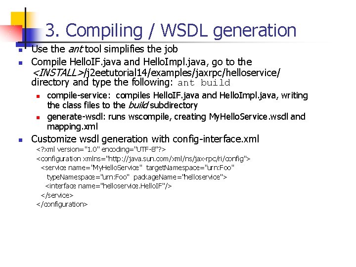3. Compiling / WSDL generation n n Use the ant tool simplifies the job