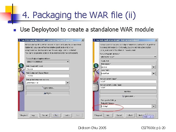 4. Packaging the WAR file (ii) n Use Deploytool to create a standalone WAR
