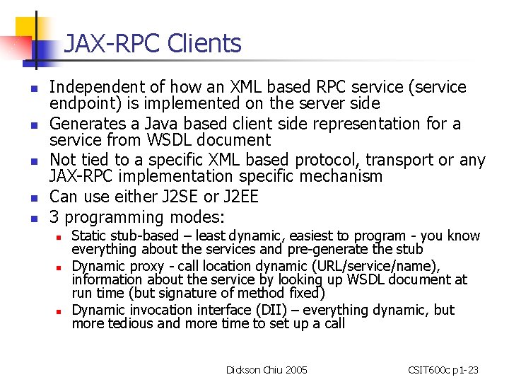 JAX-RPC Clients n n n Independent of how an XML based RPC service (service