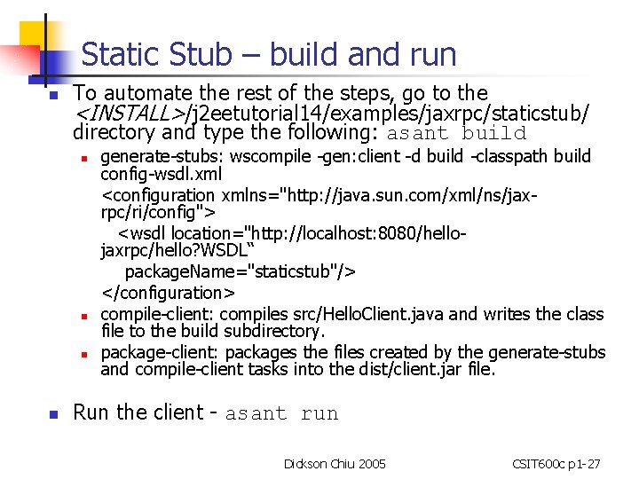 Static Stub – build and run n To automate the rest of the steps,