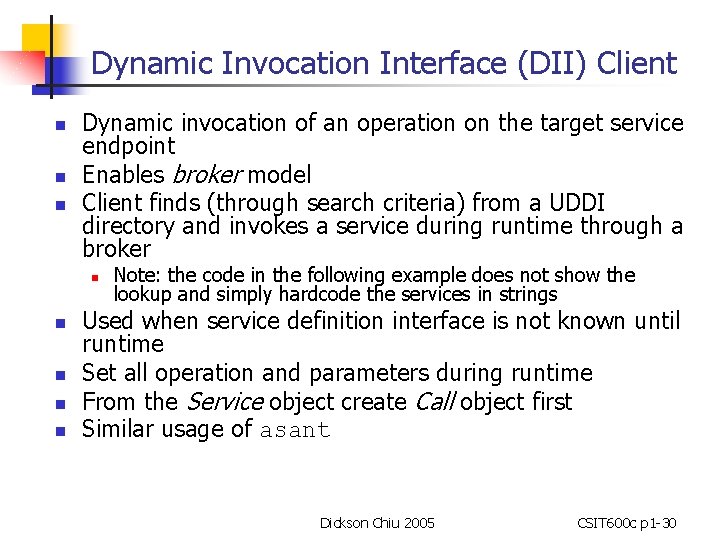 Dynamic Invocation Interface (DII) Client n n n Dynamic invocation of an operation on