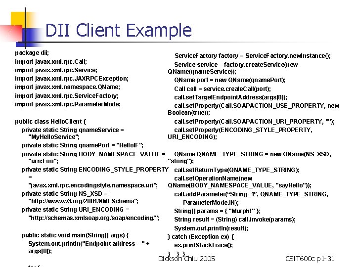 DII Client Example package dii; import javax. xml. rpc. Call; import javax. xml. rpc.