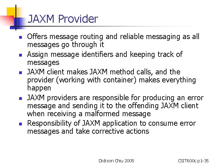 JAXM Provider n n n Offers message routing and reliable messaging as all messages