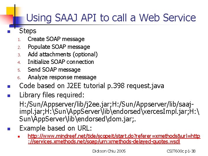 Using SAAJ API to call a Web Service n Steps 1. 2. 3. 4.