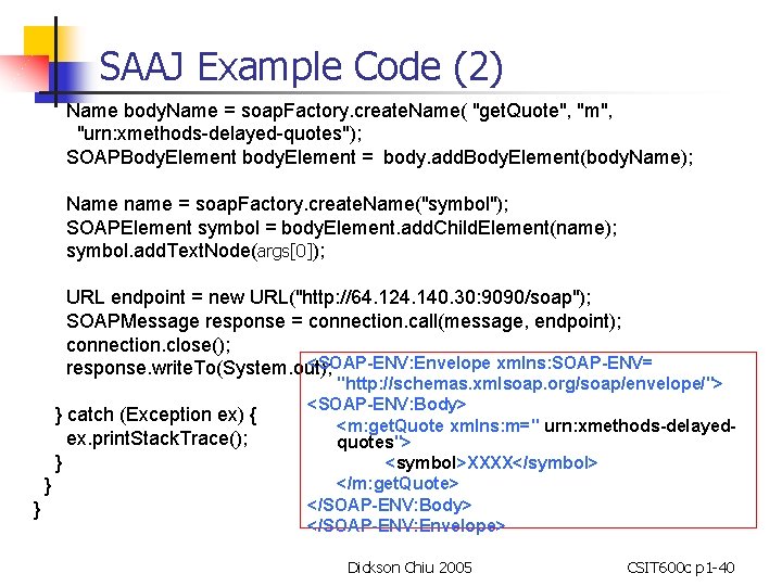 SAAJ Example Code (2) Name body. Name = soap. Factory. create. Name( "get. Quote",