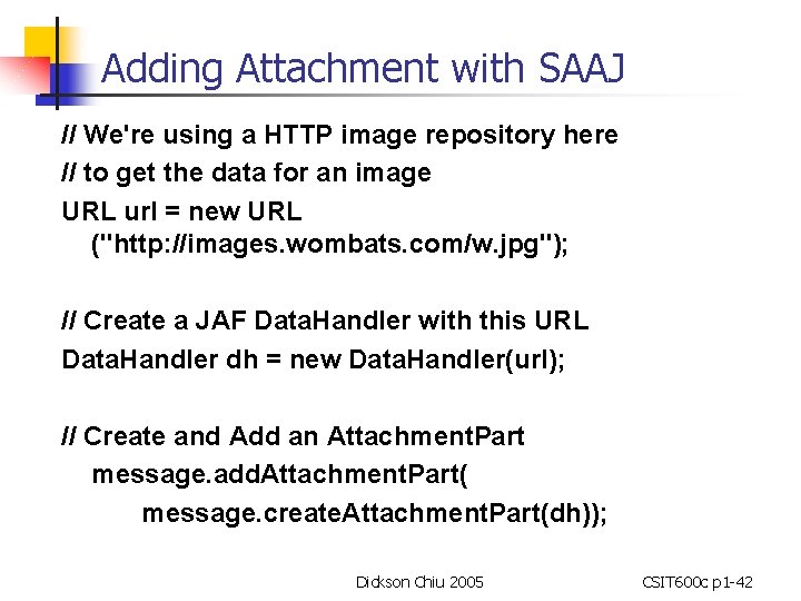 Adding Attachment with SAAJ // We're using a HTTP image repository here // to
