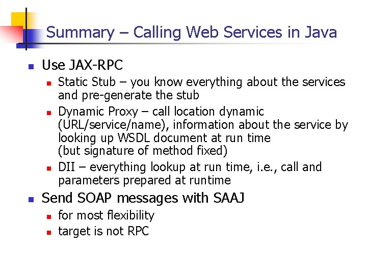 Summary – Calling Web Services in Java n Use JAX-RPC n n Static Stub