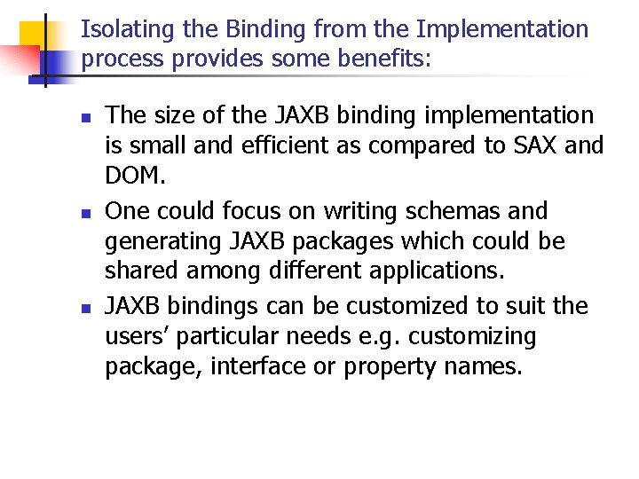 Isolating the Binding from the Implementation process provides some benefits: n n n The
