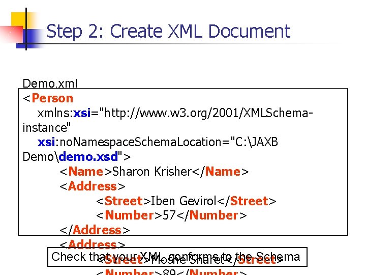 Step 2: Create XML Document Demo. xml <Person xmlns: xsi="http: //www. w 3. org/2001/XMLSchemainstance"