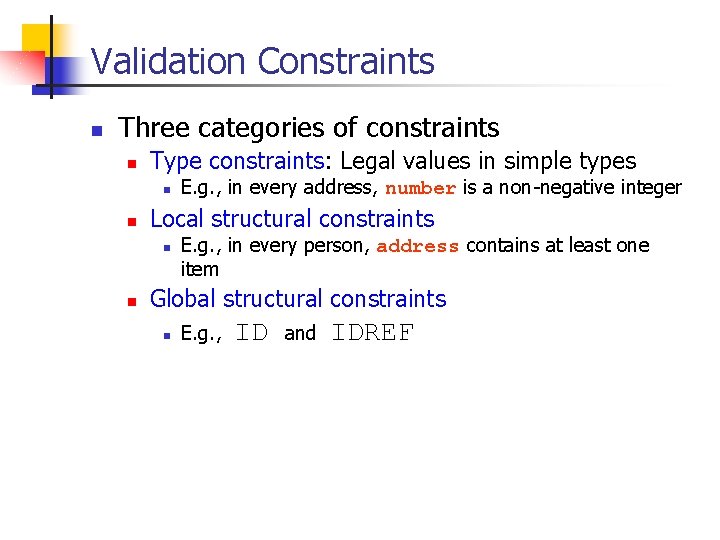Validation Constraints n Three categories of constraints n Type constraints: Legal values in simple
