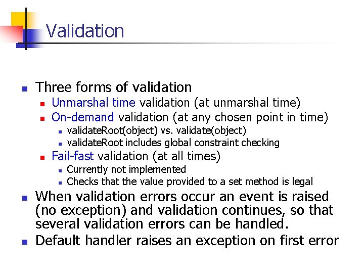 Validation n Three forms of validation n n Unmarshal time validation (at unmarshal time)