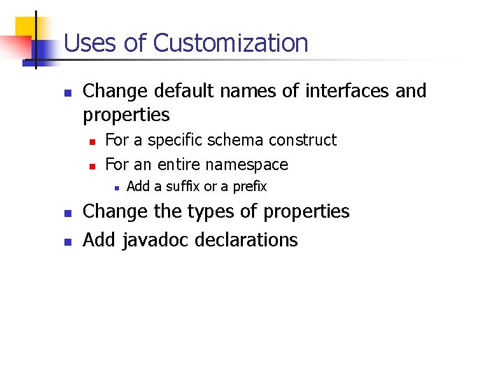 Uses of Customization n Change default names of interfaces and properties n n For