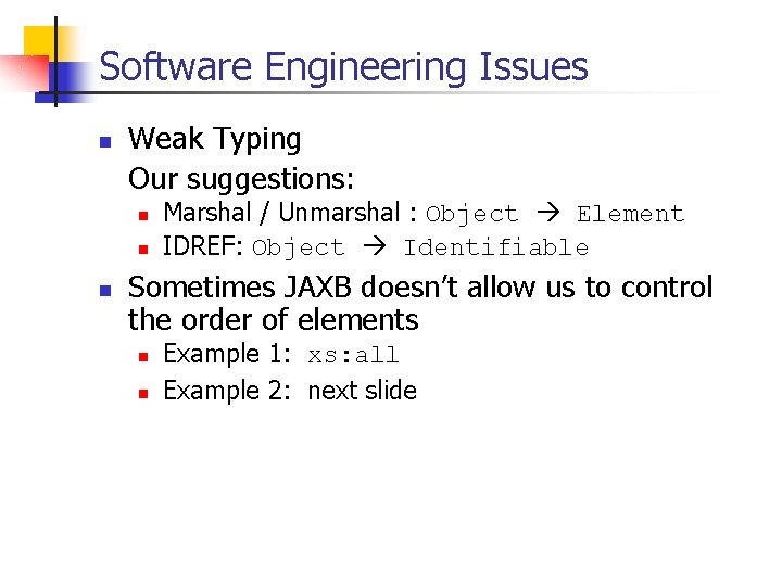 Software Engineering Issues n Weak Typing Our suggestions: n n n Marshal / Unmarshal