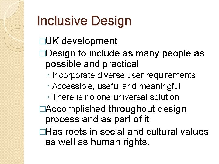 Inclusive Design �UK development �Design to include as many people as possible and practical