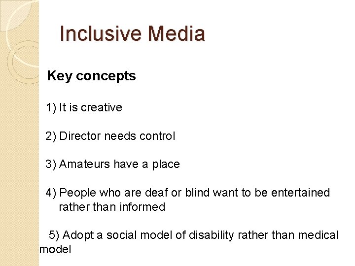 Inclusive Media Key concepts 1) It is creative 2) Director needs control 3) Amateurs