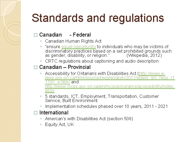 Standards and regulations � Canadian - Federal ◦ Canadian Human Rights Act ◦ “ensure
