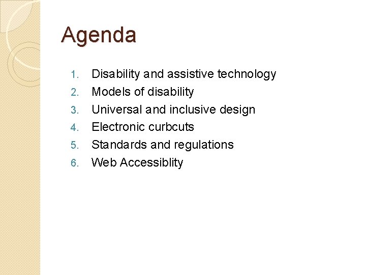 Agenda 1. 2. 3. 4. 5. 6. Disability and assistive technology Models of disability