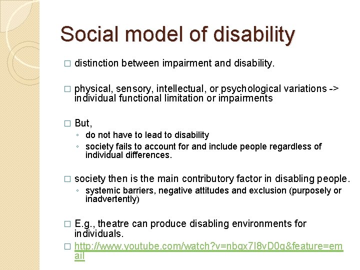 Social model of disability � distinction between impairment and disability. � physical, sensory, intellectual,