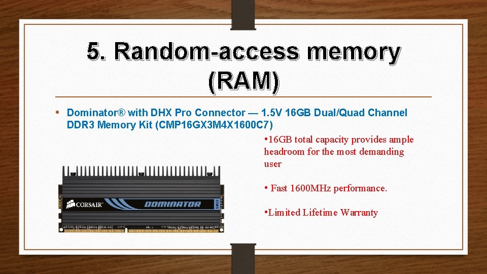 5. Random-access memory (RAM) • Dominator® with DHX Pro Connector — 1. 5 V