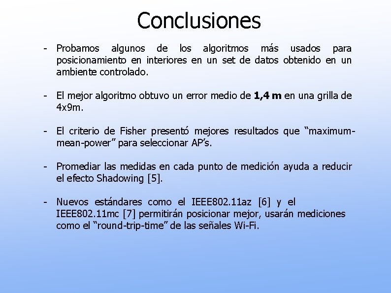 Conclusiones - Probamos algunos de los algoritmos más usados para posicionamiento en interiores en