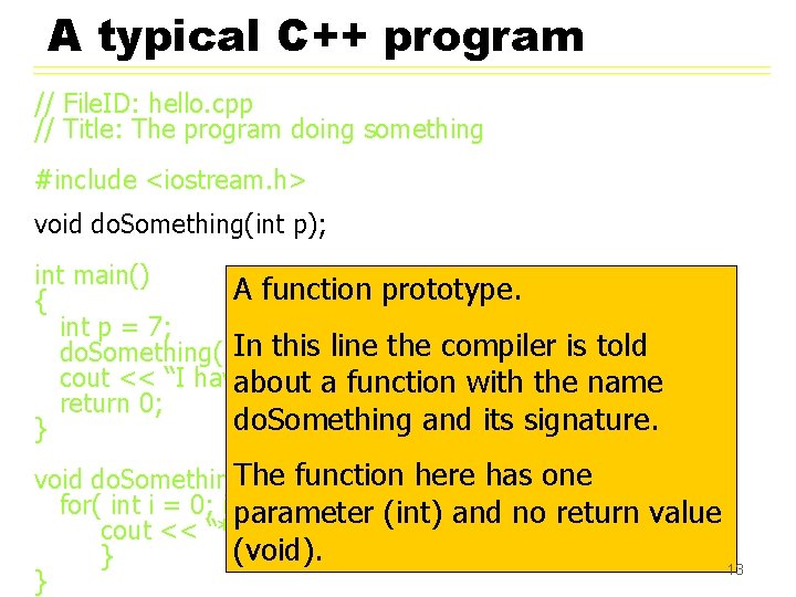 A typical C++ program // File. ID: hello. cpp // Title: The program doing