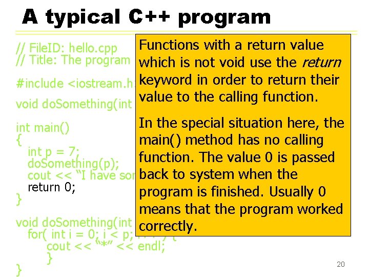 A typical C++ program Functions with a return value // File. ID: hello. cpp