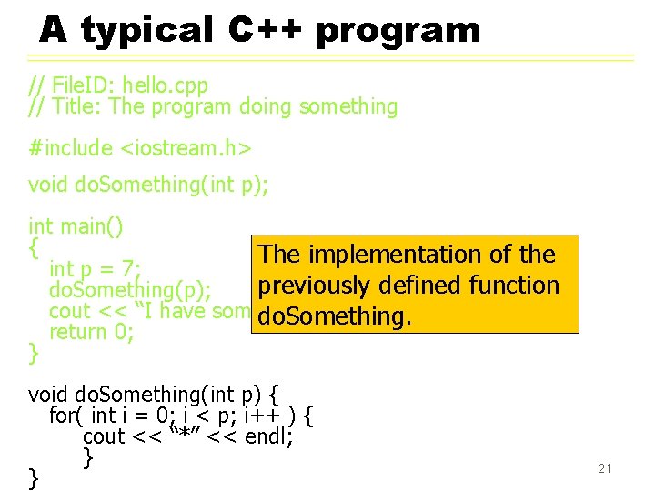 A typical C++ program // File. ID: hello. cpp // Title: The program doing