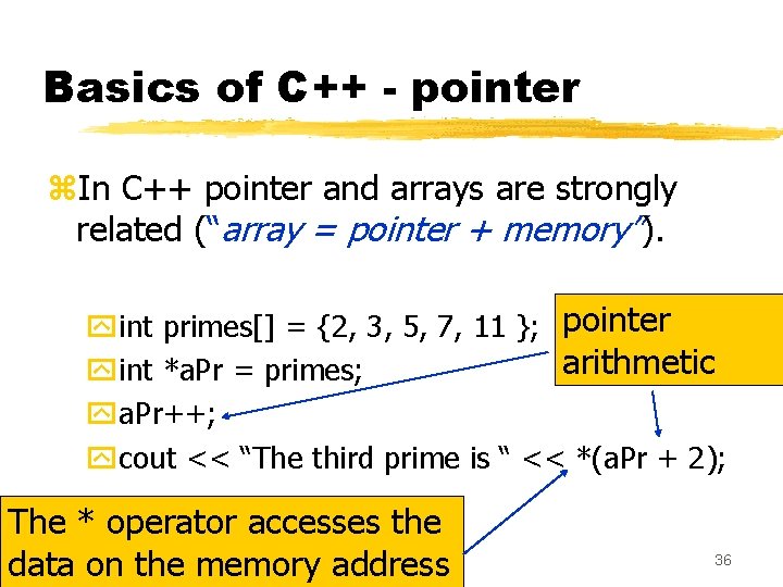 Basics of C++ - pointer z. In C++ pointer and arrays are strongly related