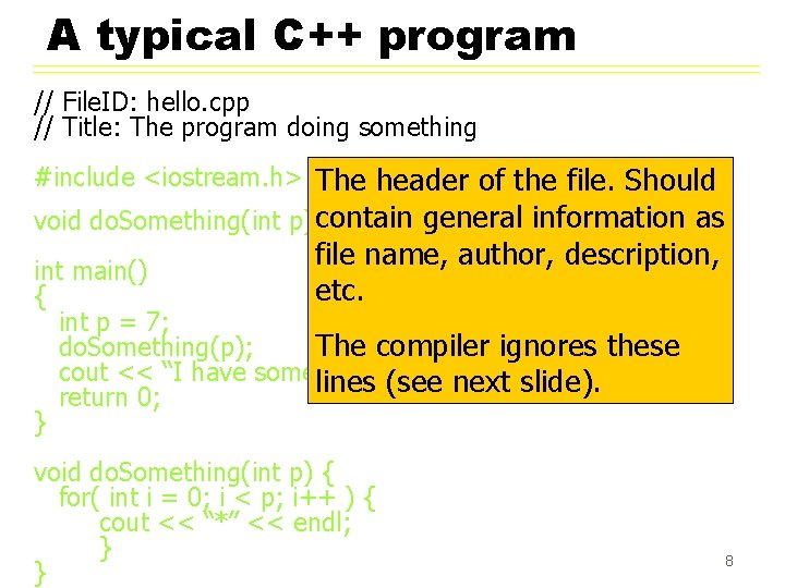 A typical C++ program // File. ID: hello. cpp // Title: The program doing