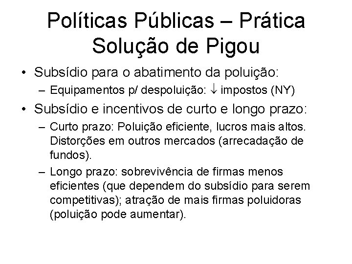 Políticas Públicas – Prática Solução de Pigou • Subsídio para o abatimento da poluição: