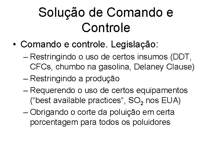 Solução de Comando e Controle • Comando e controle. Legislação: – Restringindo o uso