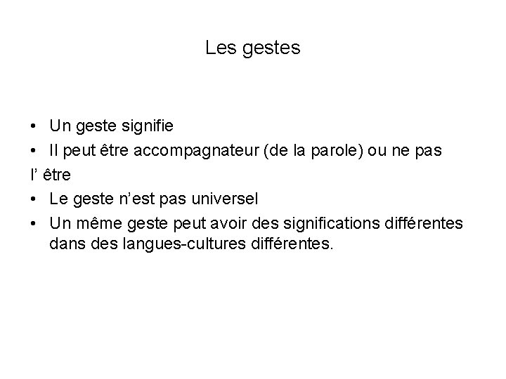 Les gestes • Un geste signifie • Il peut être accompagnateur (de la parole)