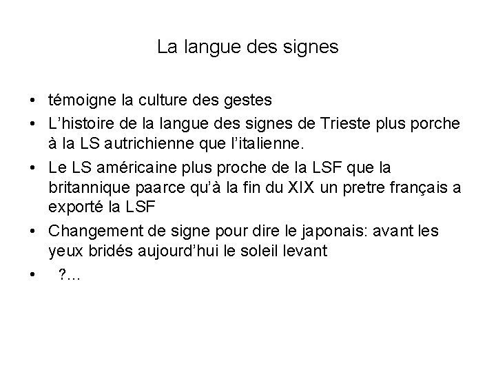 La langue des signes • témoigne la culture des gestes • L’histoire de la