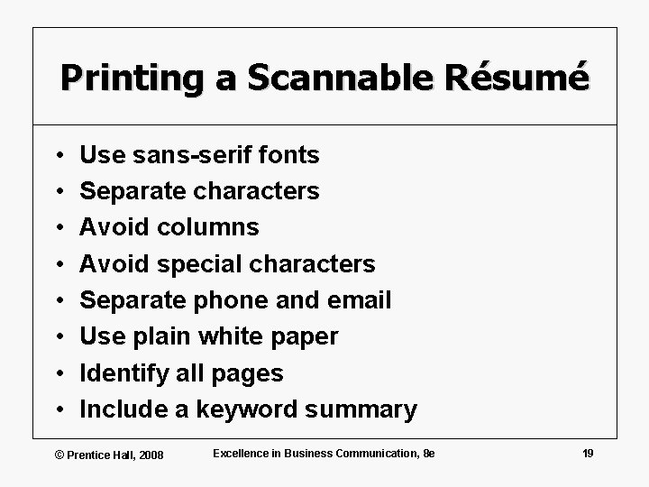 Printing a Scannable Résumé • • Use sans-serif fonts Separate characters Avoid columns Avoid