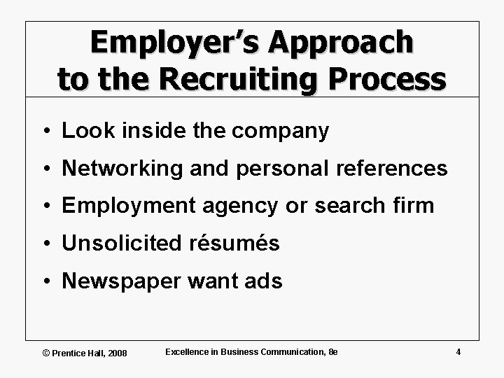 Employer’s Approach to the Recruiting Process • Look inside the company • Networking and