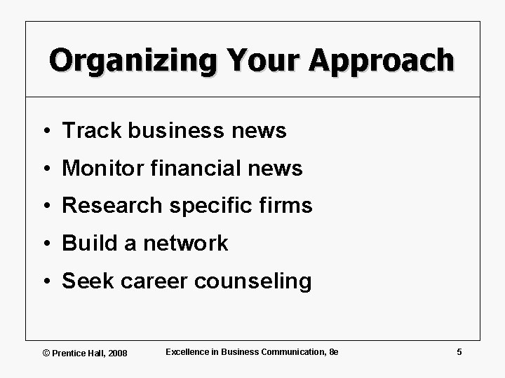 Organizing Your Approach • Track business news • Monitor financial news • Research specific