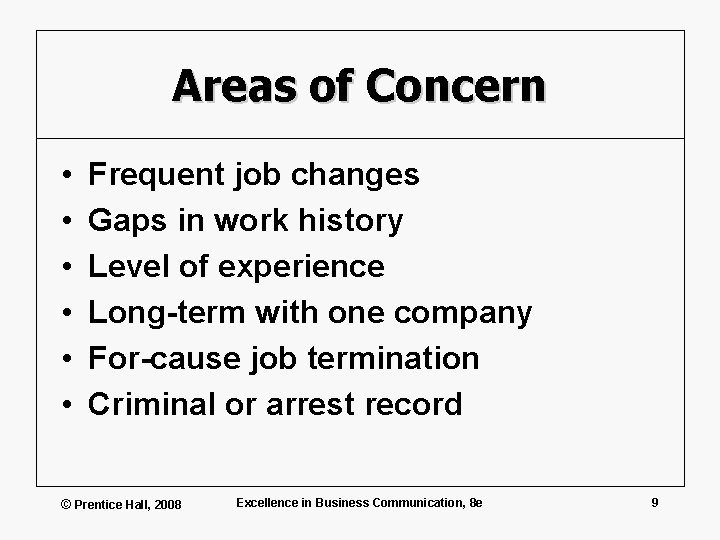 Areas of Concern • • • Frequent job changes Gaps in work history Level