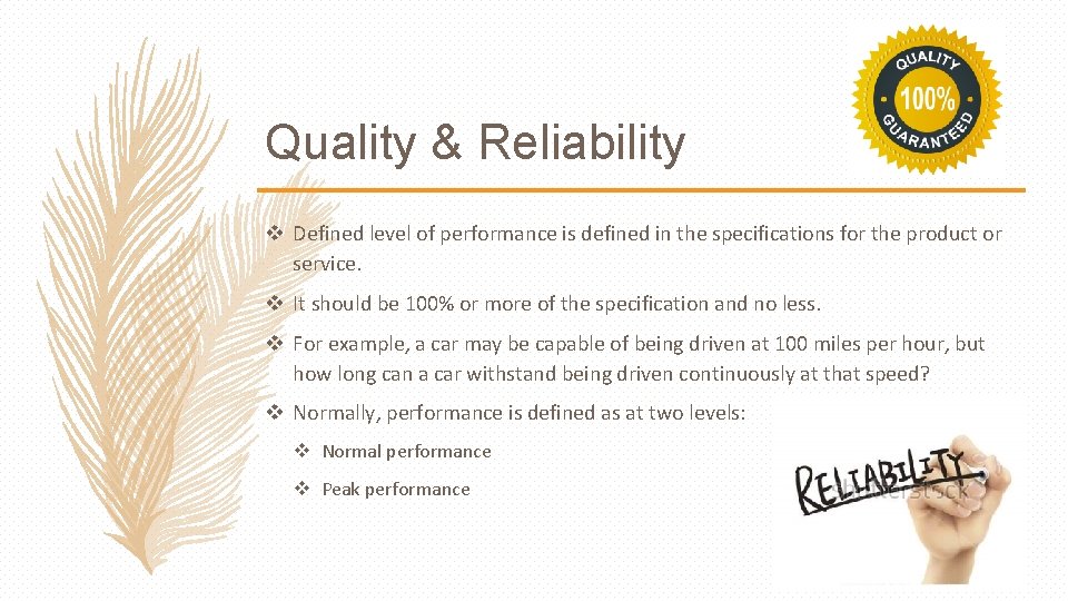 Quality & Reliability v Defined level of performance is defined in the specifications for