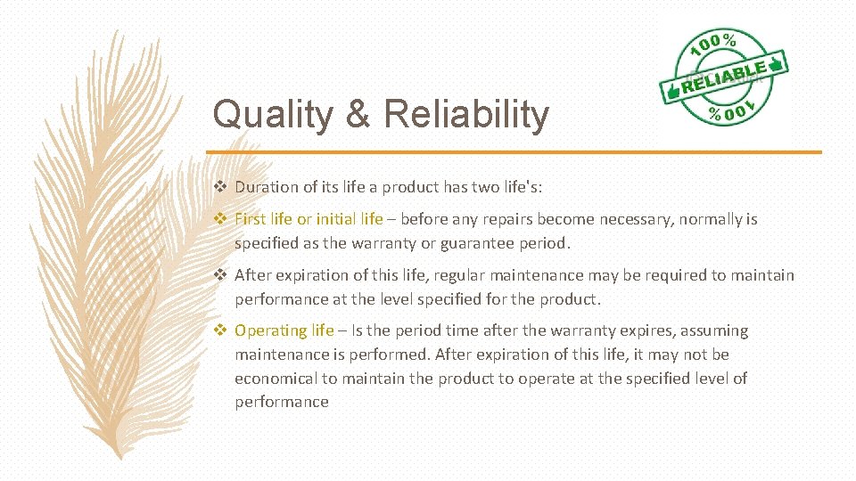 Quality & Reliability v Duration of its life a product has two life's: v