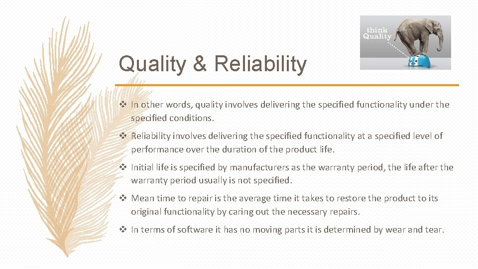 Quality & Reliability v In other words, quality involves delivering the specified functionality under