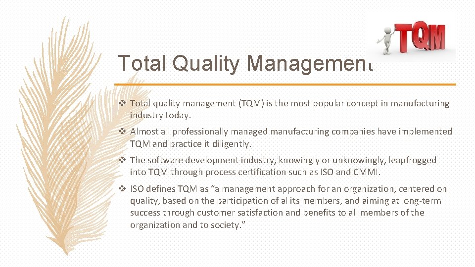 Total Quality Management v Total quality management (TQM) is the most popular concept in