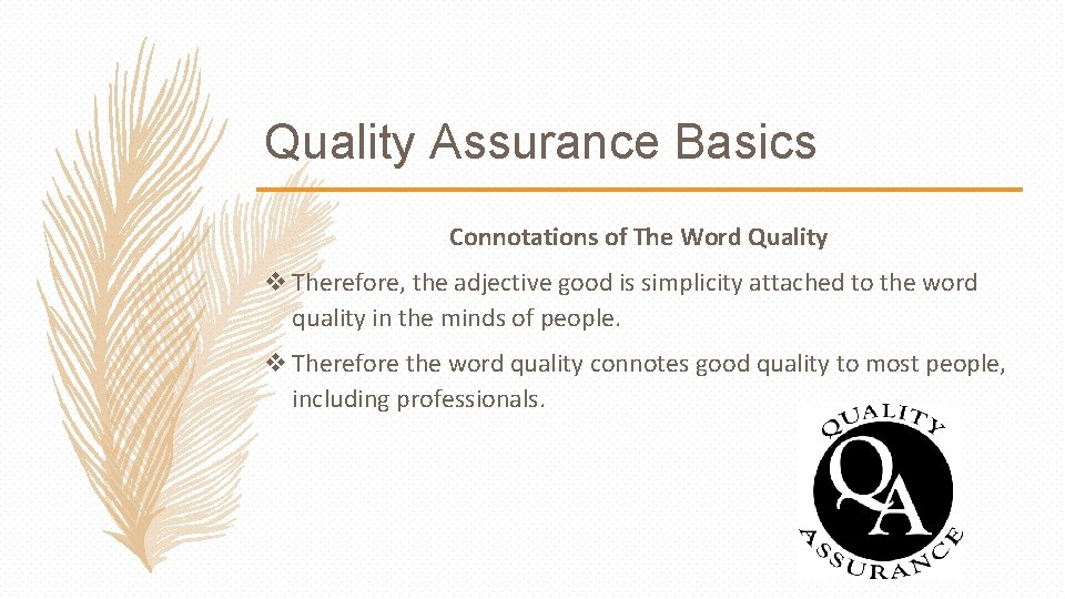 Quality Assurance Basics Connotations of The Word Quality v Therefore, the adjective good is