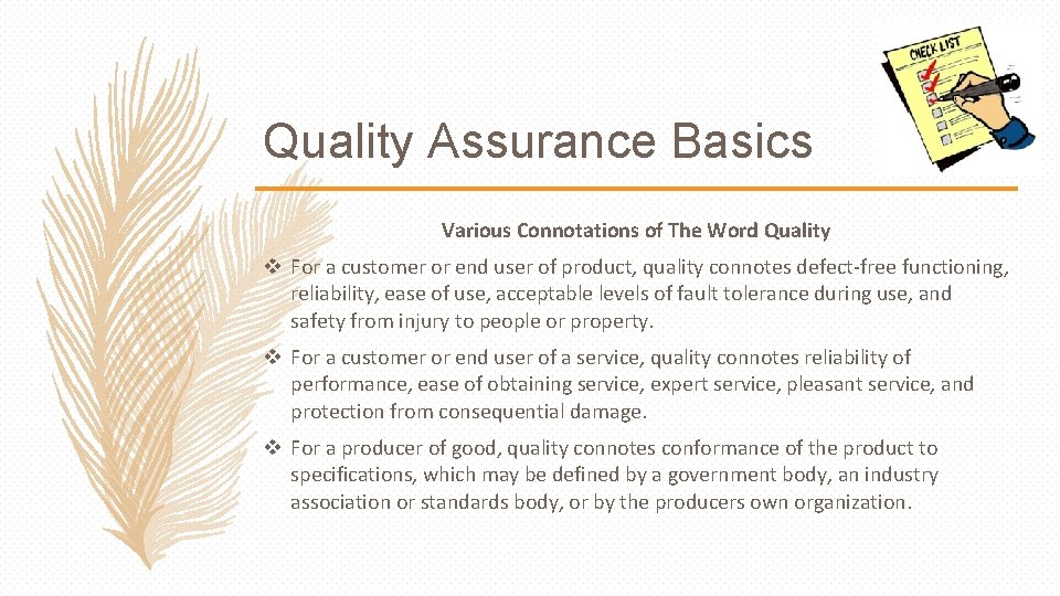 Quality Assurance Basics Various Connotations of The Word Quality v For a customer or