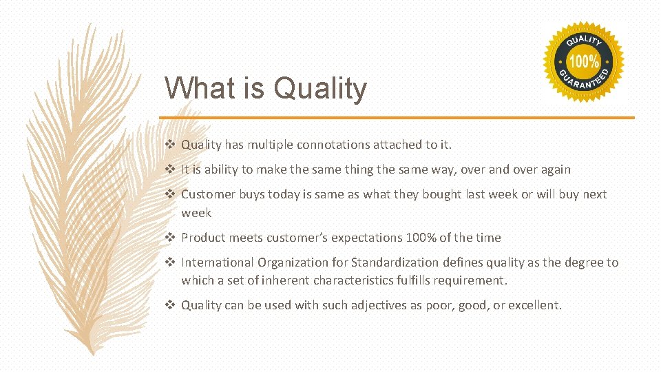 What is Quality v Quality has multiple connotations attached to it. v It is