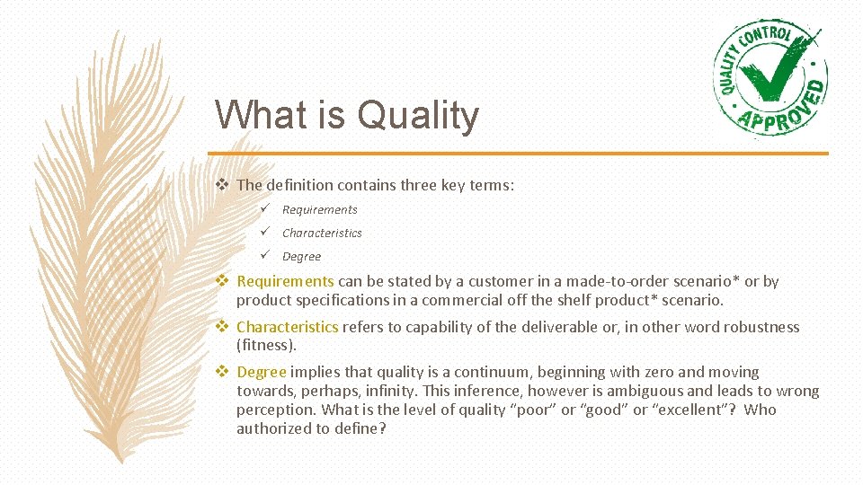 What is Quality v The definition contains three key terms: ü Requirements ü Characteristics